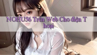 nohu56 trên web cho điện thoại