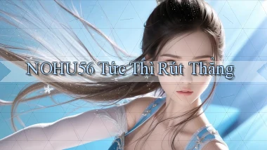 nohu56 tức thì rút thẳng