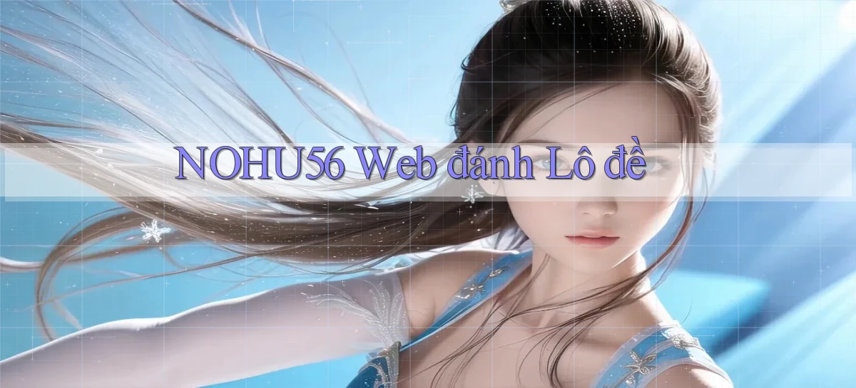 nohu56  web đánh lô đề