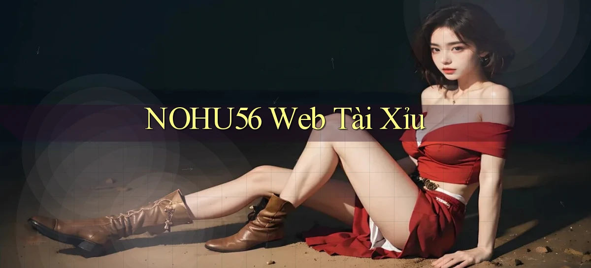 nohu56  web tài xỉu