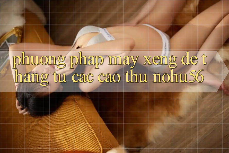 Phương pháp Máy xèng Dễ Thắng Từ Các Cao Thủ nohu56 Phương pháp Máy xèng Dễ Thắng Từ Các Cao Thủ nohu56
