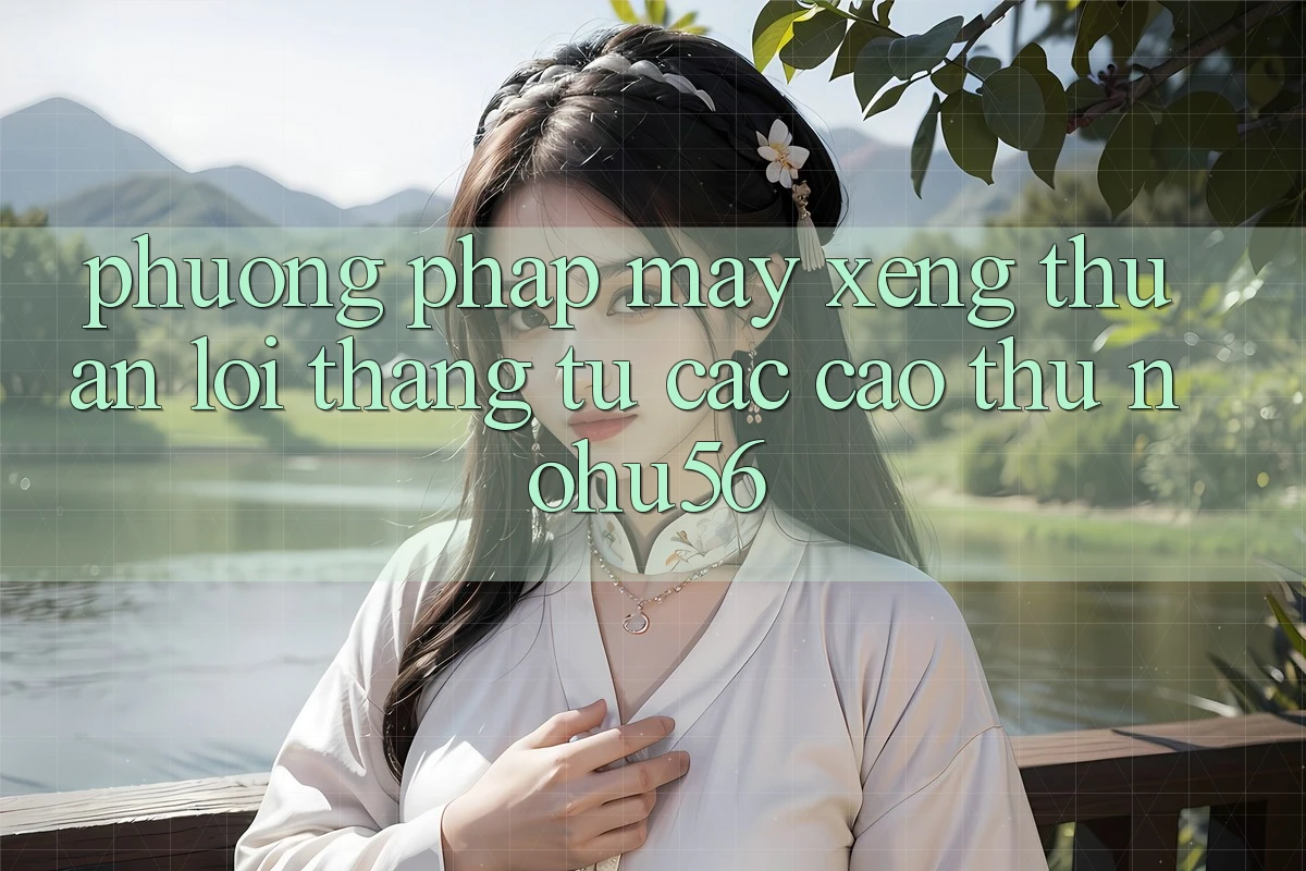 Phương pháp Máy xèng Thuận lợi Thắng Từ Các Cao Thủ nohu56 Phương pháp Máy xèng Thuận lợi Thắng Từ Các Cao Thủ nohu56