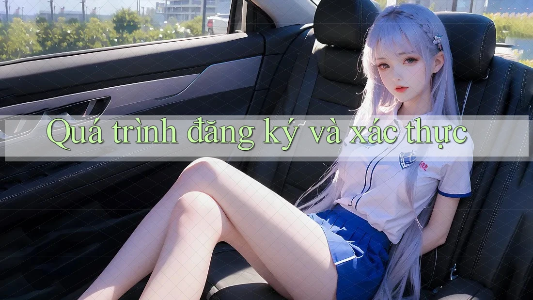 Quá trình đăng ký và xác thực Quá trình đăng ký và xác thực