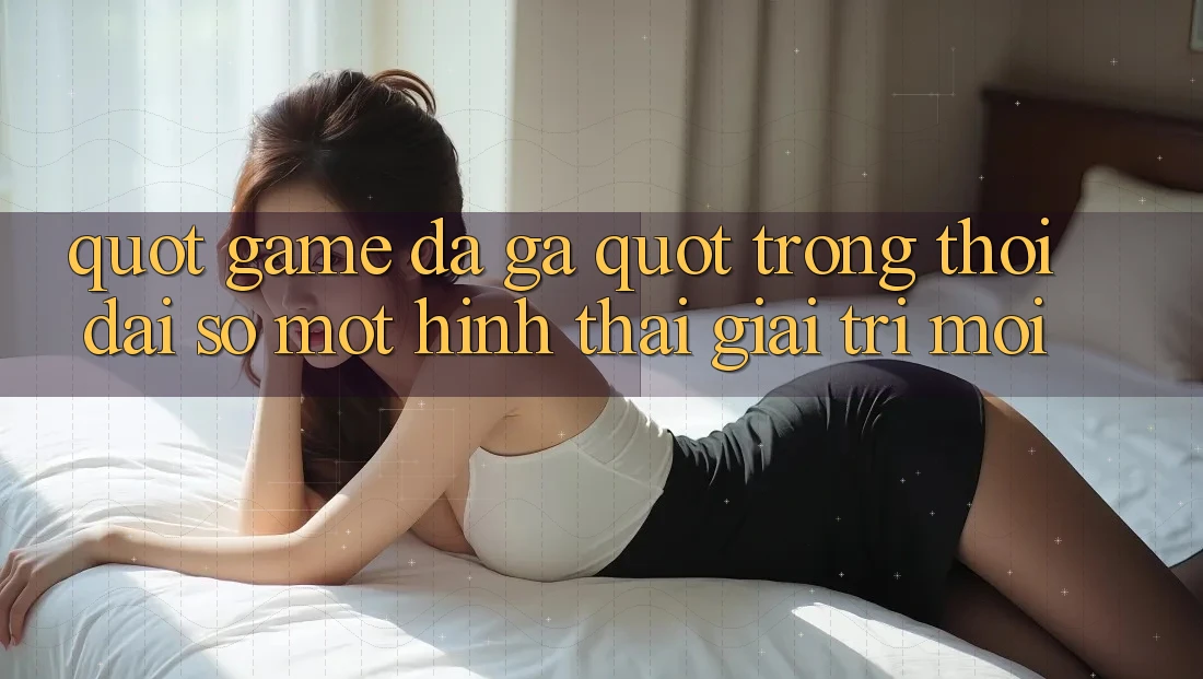 " Game Đá Gà" Trong Thời Đại Số: Một Hình Thái Giải Trí Mới? " Game Đá Gà" Trong Thời Đại Số: Một Hình Thái Giải Trí Mới?