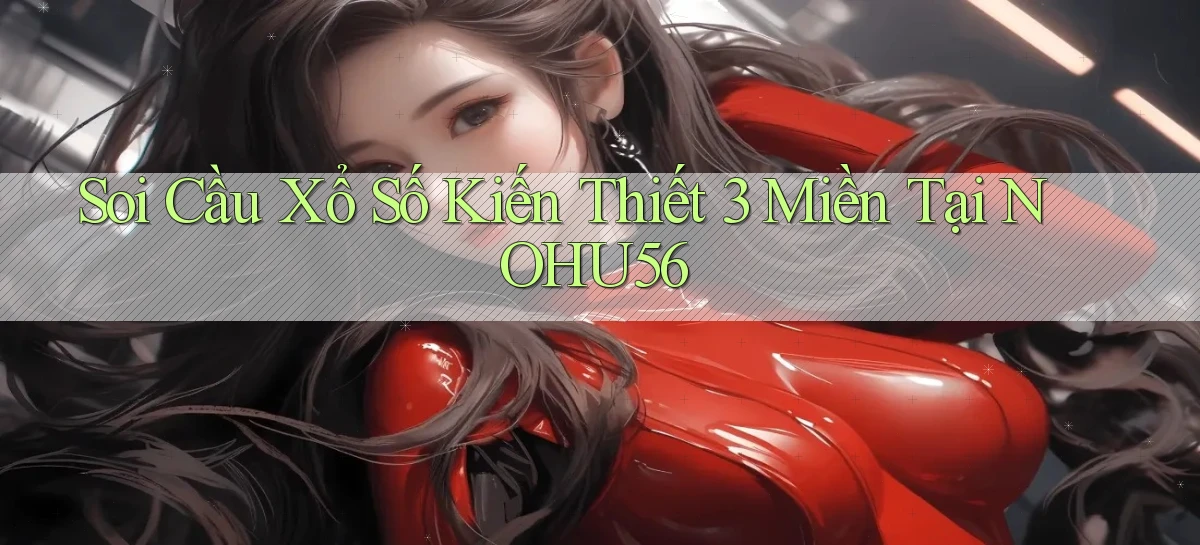 soi cầu xổ số kiến thiết 3 miền tại nohu56