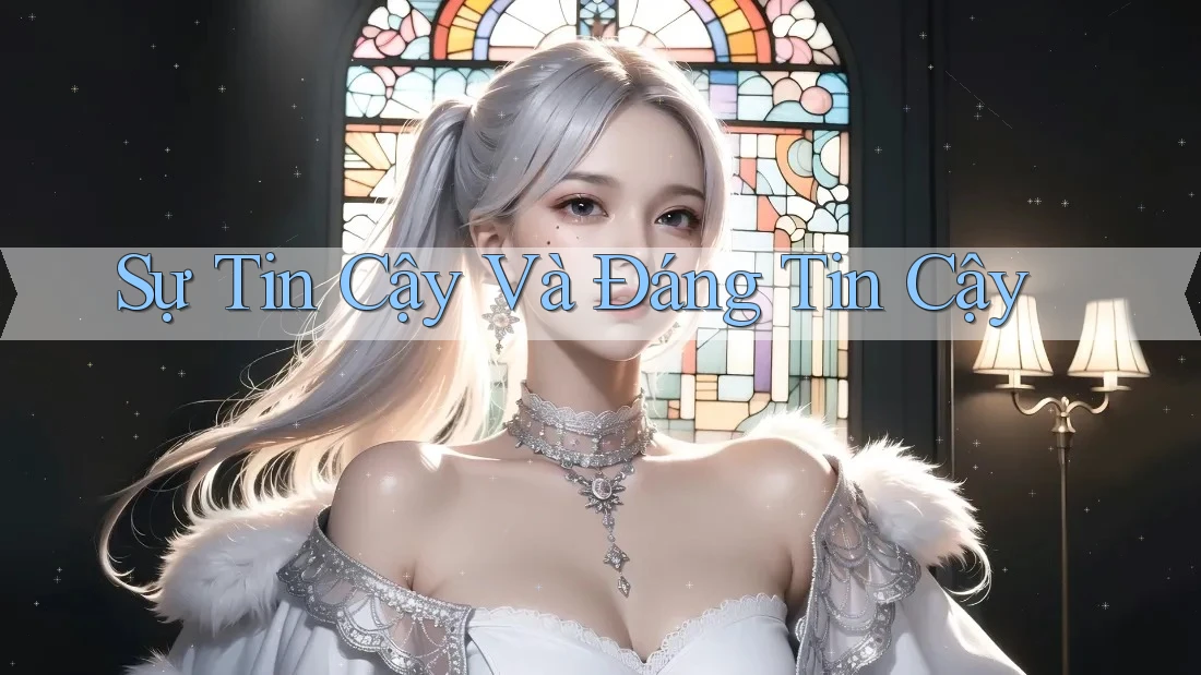 Sự Tin Cậy Và Đáng Tin Cậy