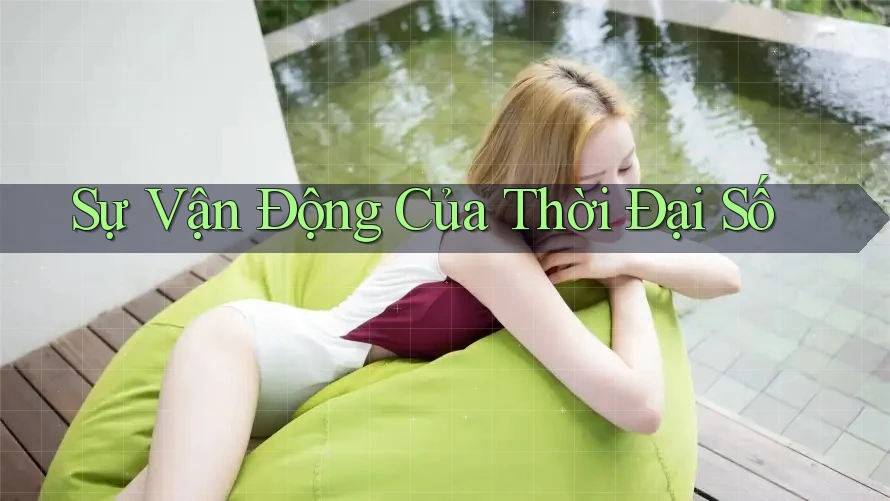 Sự Vận Động Của Thời Đại Số Sự Vận Động Của Thời Đại Số