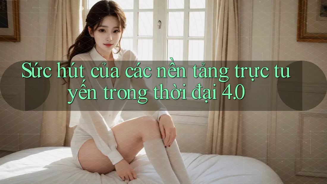 Sức hút của các nền tảng trực tuyến trong thời đại 4. 0 Sức hút của các nền tảng trực tuyến trong thời đại 4. 0
