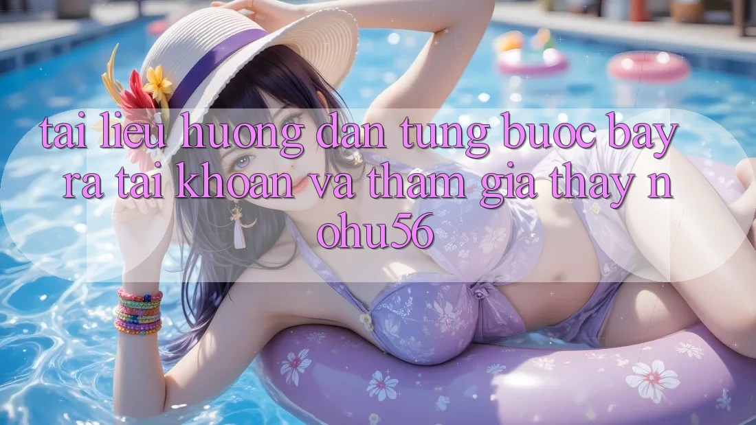 Tài liệu hướng dẫn Từng Bước Bày ra tài khoản Và Tham Gia Thấy nohu56 Tài liệu hướng dẫn Từng Bước Bày ra tài khoản Và Tham Gia Thấy nohu56
