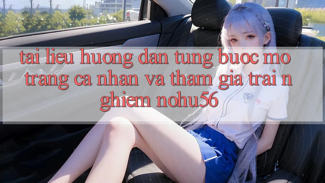 Tài liệu hướng dẫn Từng Bước Mở trang cá nhân Và Tham Gia Trải Nghiệm nohu56 Tài liệu hướng dẫn Từng Bước Mở trang cá nhân Và Tham Gia Trải Nghiệm nohu56