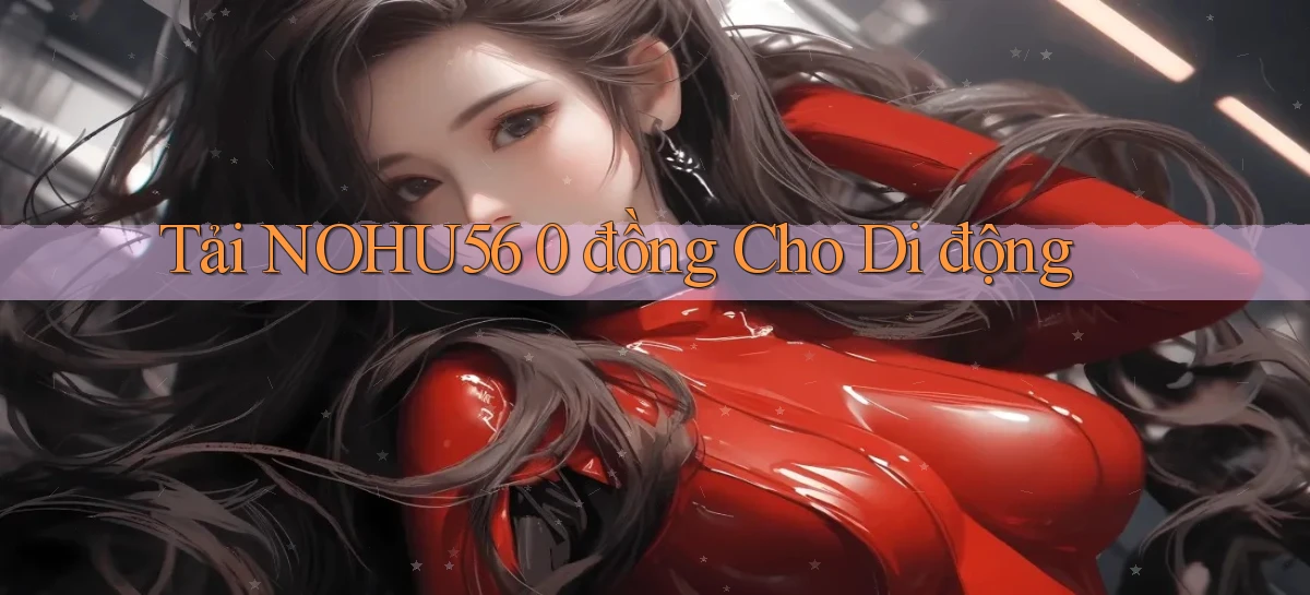 tải nohu56 0 đồng cho di động