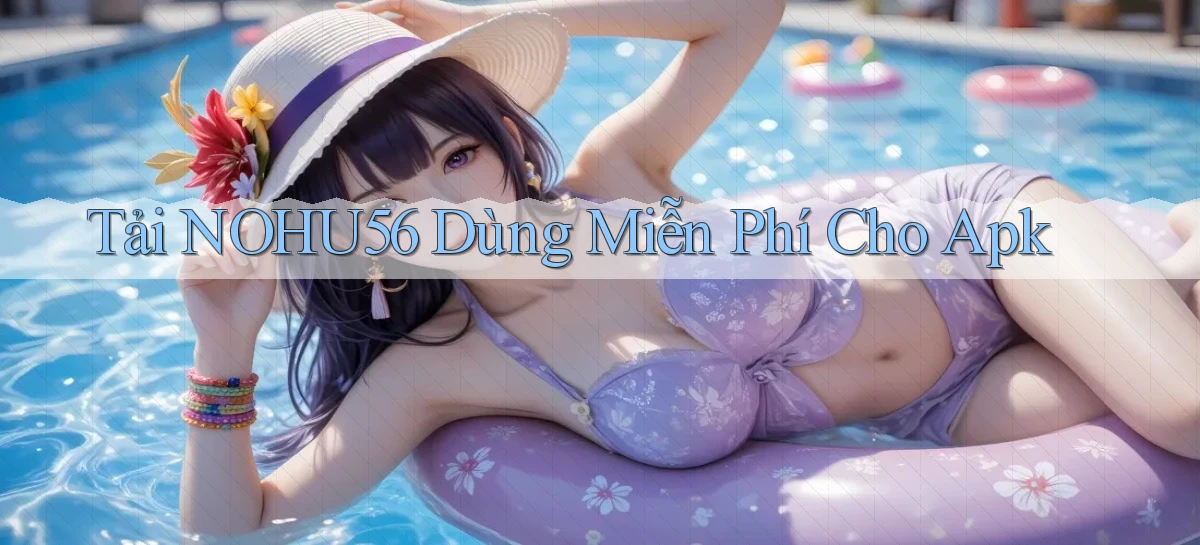 tải nohu56 dùng miễn phí cho apk