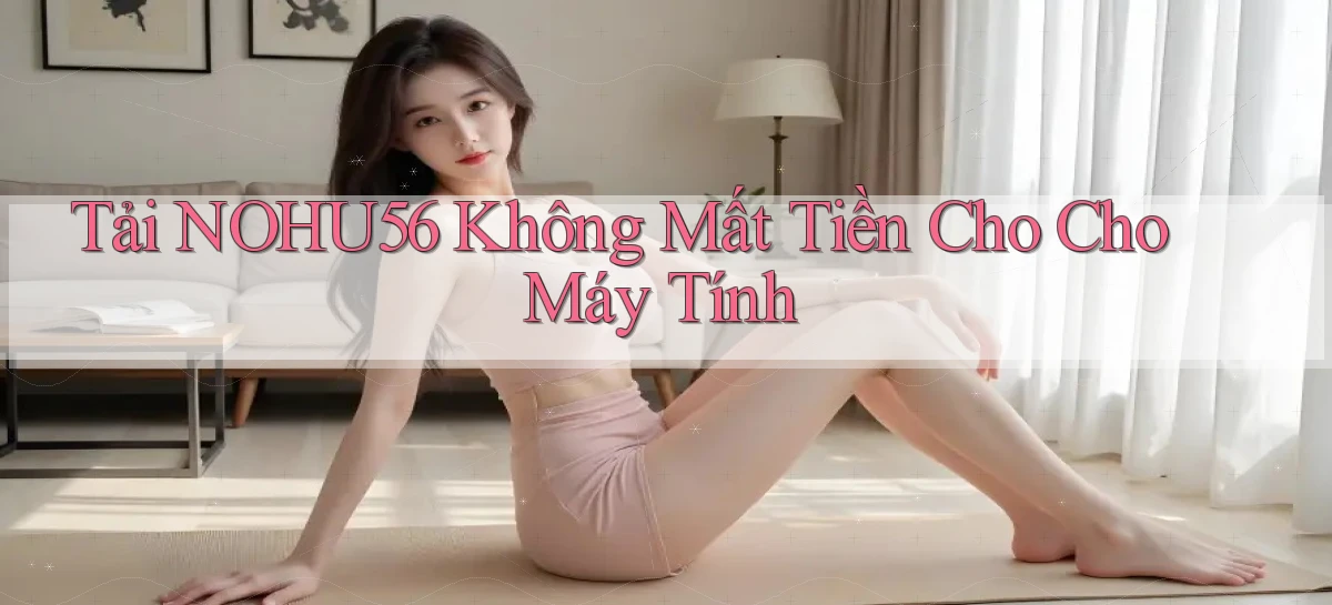 tải nohu56 không mất tiền cho cho máy tính