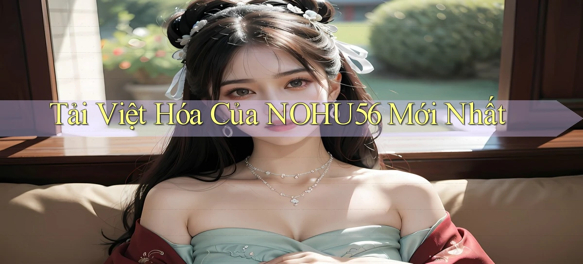 tải việt hóa của nohu56 mới nhất