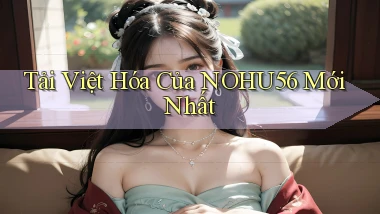 tải việt hóa của nohu56 mới nhất
