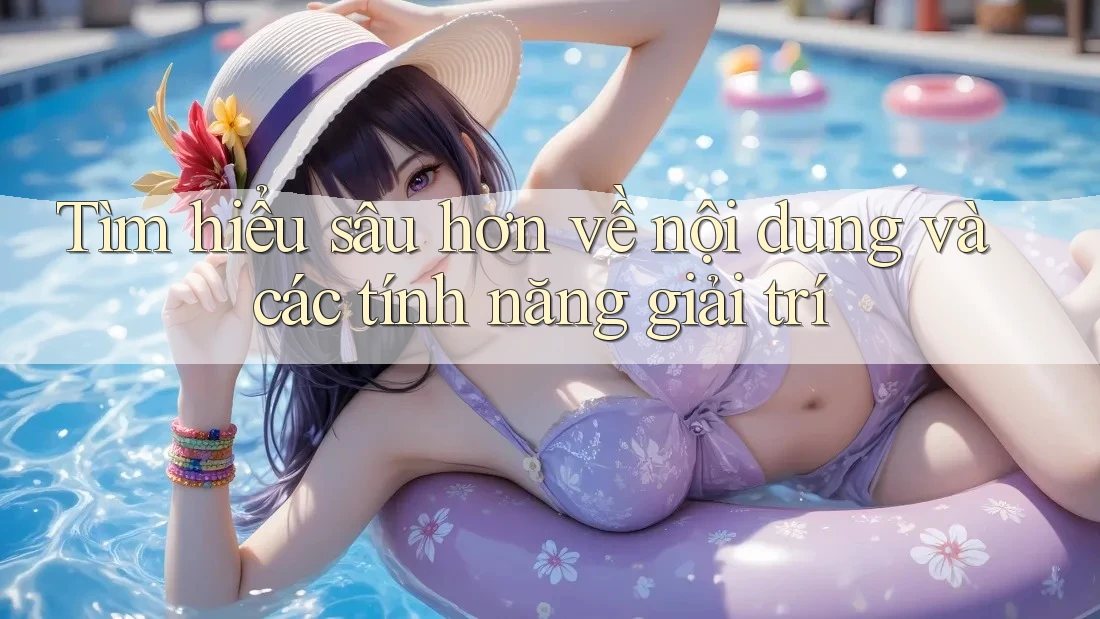 Tìm hiểu sâu hơn về nội dung và các tính năng giải trí Tìm hiểu sâu hơn về nội dung và các tính năng giải trí
