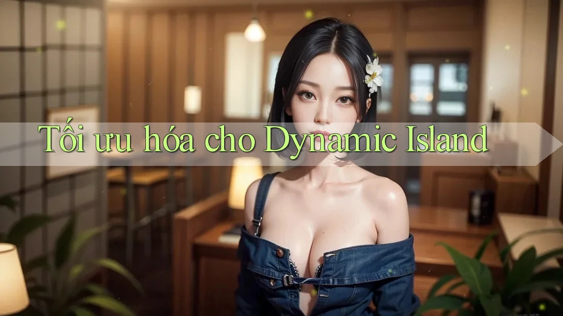Tối ưu hóa cho Dynamic Island