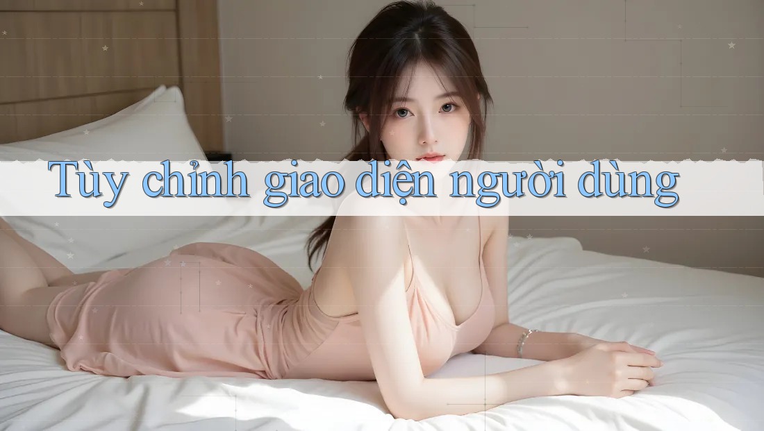 Tùy chỉnh giao diện người dùng Tùy chỉnh giao diện người dùng